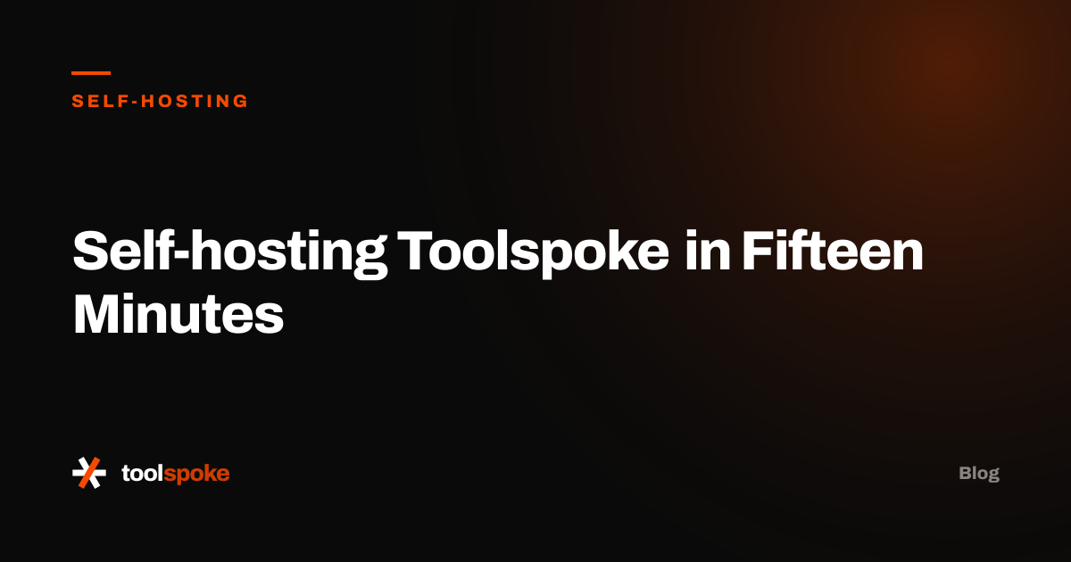 Self-hosting Toolspoke in Fifteen Minutes